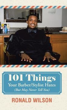 portada 101 Things Your Barber/Stylist Hates (But May Never Tell You) (en Inglés)