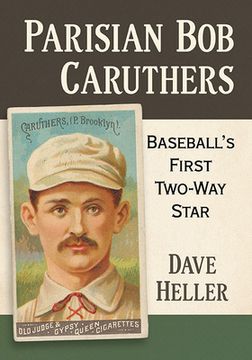 portada Parisian Bob Caruthers: Baseball's First Two-Way Star (en Inglés)