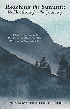 portada Reaching the Summit: Reflections for the Journey: A Devotional Guide to Ponder as you Make Your way Through the Colorado 14Ers (en Inglés)