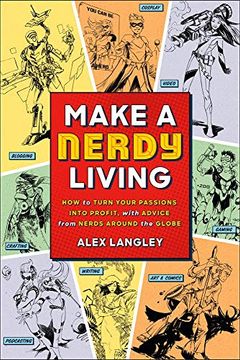 portada Make a Nerdy Living: How to Turn Your Passions Into Profit, With Advice From Nerds Around the Globe (en Inglés)