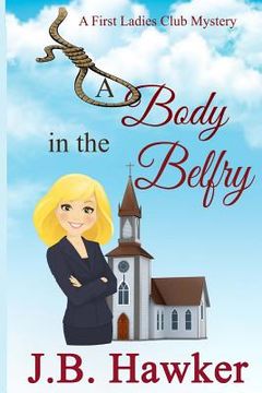 portada A Body in the Belfry: A First Ladies Club Mystery (en Inglés)