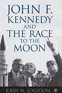 portada John f. Kennedy and the Race to the Moon (Palgrave Studies in the History of Science and Technology) 