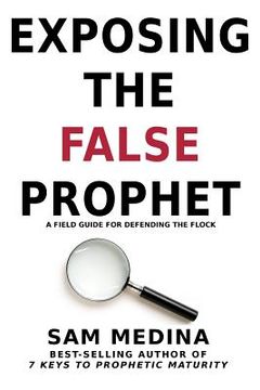 portada Exposing the False Prophet: A Field Guide for Defending the Flock (en Inglés)