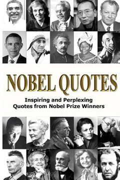 portada Nobel Quotes: Inspiring and Perplexing Quotes Of Nobel Prize Winners (en Inglés)
