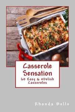 portada Casserole Sensation: 60 Easy &#Delish Casseroles (in English)
