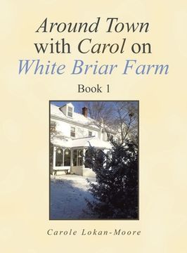 portada Around Town with Carol on White Briar Farm: Book 1 (en Inglés)