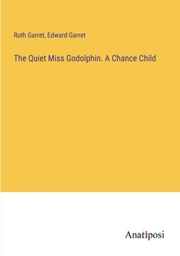 portada The Quiet Miss Godolphin. A Chance Child (en Inglés)
