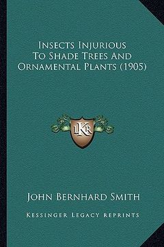 portada insects injurious to shade trees and ornamental plants (1905)
