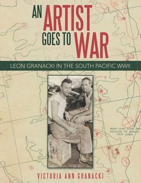 portada An Artist Goes to War: Leon Granacki in the South Pacific WWII (en Inglés)
