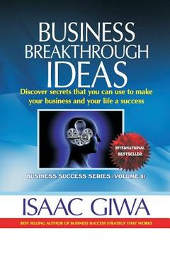 portada Business Breakthrough Ideas: Discover Secrets That You Can Use To Make Your Business And Your Life A Success (en Inglés)