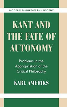 portada Kant and the Fate of Autonomy: Problems in the Appropriation of the Critical Philosophy (Modern European Philosophy) (en Inglés)