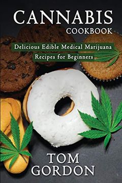 portada Cannabis Cookbook: Delicious Edible Medical Marijuana Recipes for Beginners (en Inglés)
