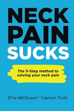 portada Neck Pain Sucks: The 5-Step Method to Solving Your Neck Pain (en Inglés)