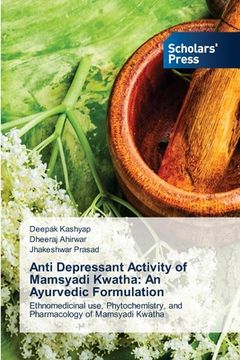 portada Anti Depressant Activity of Mamsyadi Kwatha: An Ayurvedic Formulation (in English)