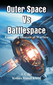 portada Outer Space Vs Battlespace: Emerging Domain of Warfare (en Inglés)