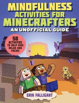 portada Mindfulness Activities for Minecrafters: 50 Activities to Help Kids Relax and Focus! 