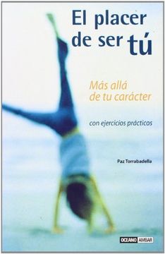 portada El Placer de ser tu: Mas Alla de tu Caracter: Con Ejercicios Prac Ticos (in Spanish)