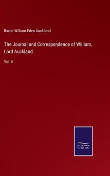 portada The Journal and Correspondence of William, Lord Auckland.: Vol. II (in English)