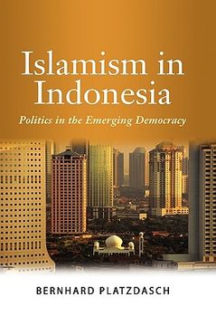 portada islamism in indonesia: politics in the emerging democracy (en Inglés)