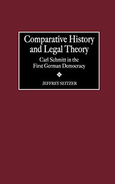 portada Comparative History and Legal Theory: Carl Schmitt in the First German Democracy (en Inglés)