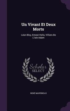 portada Un Vivant Et Deux Morts: Léon Bloy, Ernest Hello, Villiers De L'isle-Adam (en Inglés)