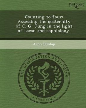 portada counting to four: assessing the quaternity of c. g. jung in the light of lacan and sophiology.