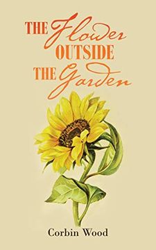 portada The Flower Outside the Garden (en Inglés)
