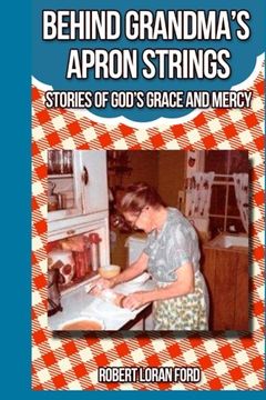 portada Behind Grandma's Apron Strings: Stories of God's Grace and Mercy (en Inglés)