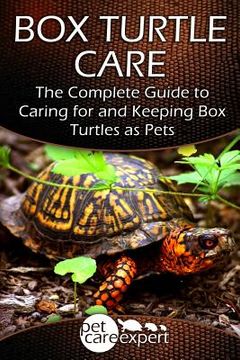 portada Box Turtle Care: The Complete Guide to Caring for and Keeping Box Turtles as Pets (en Inglés)