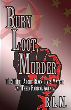portada Burn Loot Murder: The Truth About Black Lives Matter and Their Radical Agenda (en Inglés)