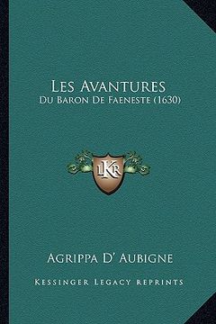 portada Les Avantures: Du Baron De Faeneste (1630) (en Francés)