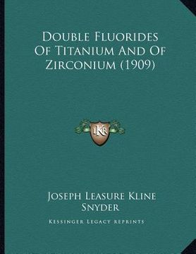 portada double fluorides of titanium and of zirconium (1909) (en Inglés)