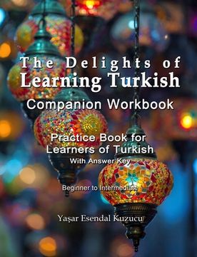 portada The Delights of Learning Turkish: Companion Workbook: Practice Book for Learners of Turkish