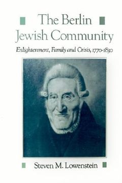 portada the berlin jewish community: enlightenment, family, and crisis, 1770-1830