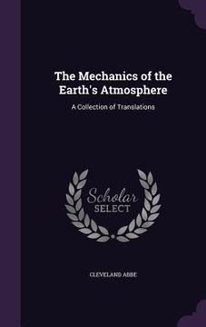 portada The Mechanics of the Earth's Atmosphere: A Collection of Translations (en Inglés)