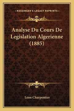 portada Analyse Du Cours de Legislation Algerienne (1885) (en Francés)