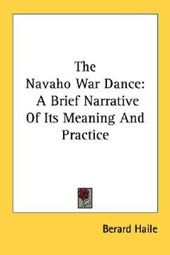 portada the navaho war dance: a brief narrative of its meaning and practice (en Inglés)