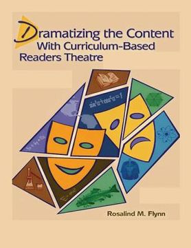 portada Dramatizing the Content with Curriculum-Based Readers Theatre 