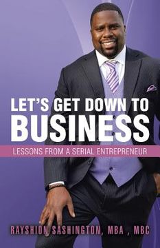 portada Let's Get Down to Business: Lessons from a Serial Entrepreneur (en Inglés)