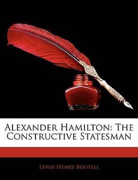 portada alexander hamilton: the constructive statesman