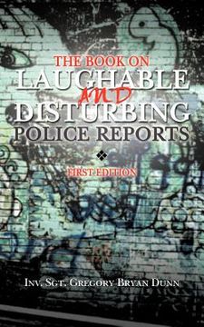portada the book on laughable and disturbing police reports: first edition (en Inglés)