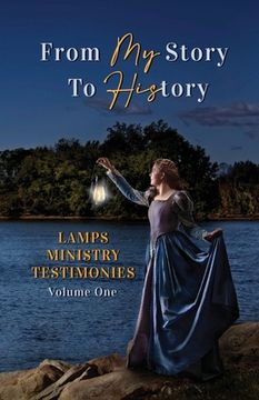 portada From my Story to History: Lamps Ministry Testimonies Volume one (in English)
