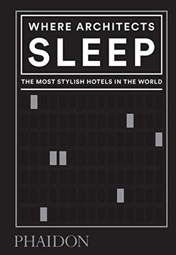portada Where Architects Sleep: The Most Stylish Hotels in the World (in English)