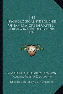 portada the psychological researches of james mckeen cattell: a review by some of his pupils (1914) (en Inglés)