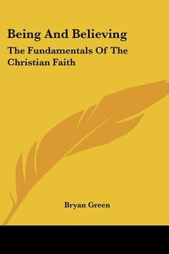 portada being and believing: the fundamentals of the christian faith (en Inglés)