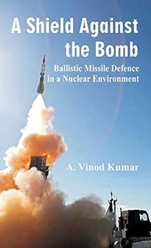 portada A Shield Against the Bomb: Ballistic Missile Defence in a Nuclear Environment (en Inglés)