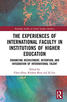 portada The Experiences of International Faculty in Institutions of Higher Education: Enhancing Recruitment, Retention, and Integration of International Talent (Routledge Studies in Global Student Mobility) (en Inglés)