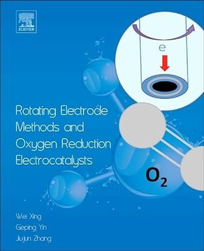 portada Rotating Electrode Methods and Oxygen Reduction Electrocatalysts de wei Xing(Elsevier Ltd) (in English)
