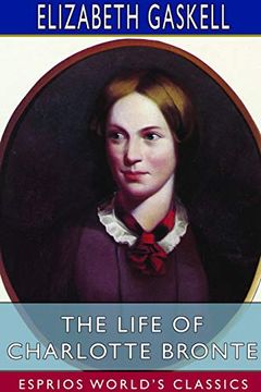 portada The Life of Charlotte Bronte (Esprios Classics) (in English)