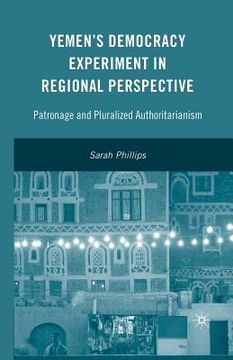 portada Yemen's Democracy Experiment in Regional Perspective: Patronage and Pluralized Authoritarianism (en Inglés)